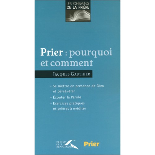 Prier: Pourquoi et comment  Jacques Gauthier